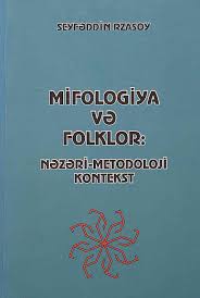 Mifologiya v? folklor: n?z?ri-metodoloji kontekst