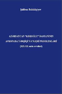 Az?rbaycan "Koro?lu" dastan?n?n Avropada t?dqiqi v? n??ri probleml?ri: XIX-XX ?srin ?vv?ll?ri