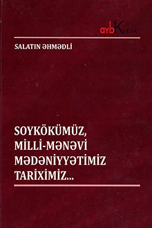 Soyk�k�m�z, milli-m?n?vi m?d?niyy?timiz, tariximiz...