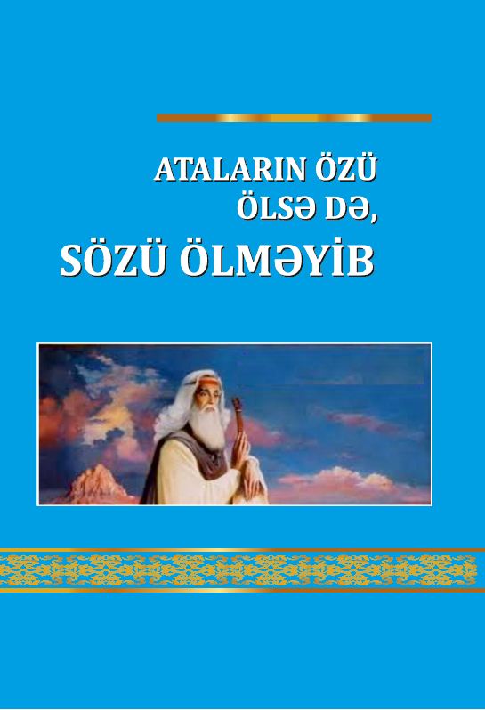 Atalar?n �z� �ls? d?, s�z� �lm?yib. (Folklor �rn?kl?ri: r?vay?tl?r v? ?fsan?l?r).