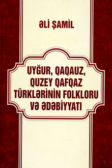 Uy?ur, Qaqauz, Quzey Qafqaz t�rkl?rinin folkloru v? ?d?biyyat?