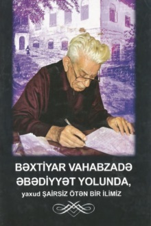 B?xtiyar Vahabzad? ?d?biyyat yolunda yaxud ?airsiz �t?n bir ilimiz