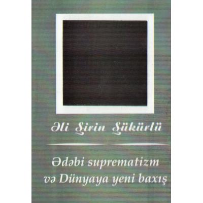 �?d?bi suprematizim� (?ntellektual poeziya haqq?nda n?z?riyy?) v? �D�nyaya yeni bax??� (f?ls?fi esse)