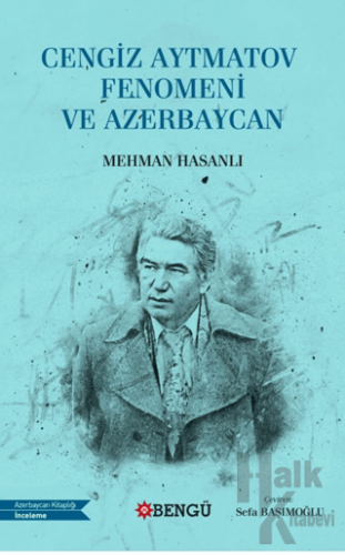 Cengiz Aytmatov Fenomeni ve Azerbaycan