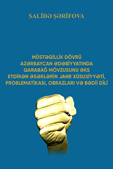 M�st?qillik d�vr� Az?rbaycan ?d?biyyat?nda Qaraba? m�vzusunu ?ks etdir?n ?s?rl?rin janr x�susiyy?ti, problematikas?, obrazlar? v? b?dii dili